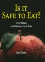 Is it Safe to Eat? : Enjoy Eating and Minimize Food Risks