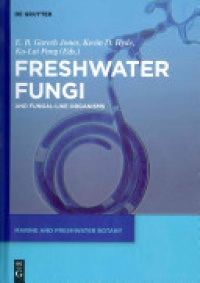 E. B. Gareth Jones,Kevin D Hyde,Ka-Lai Pang - Freshwater Fungi: and Fungal-like Organisms