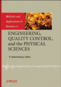 N. Balakrishnan - Methods and Applications of Statistics in Engineering, Quality Control, and the Physical Sciences