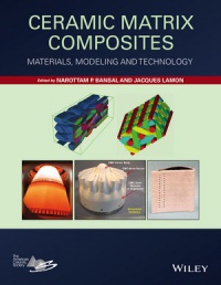 Narottam P. Bansal,Jacques Lamon - Ceramic Matrix Composites: Materials, Modeling and Technology