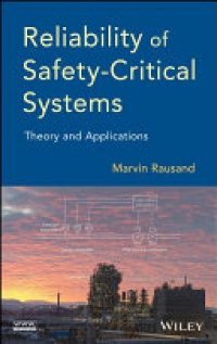 Marvin Rausand - Reliability of Safety–Critical Systems: Theory and Applications