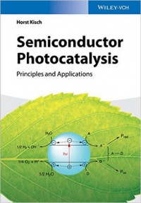 Horst Kisch - Semiconductor Photocatalysis: Principles and Applications
