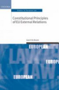 De Baere G. - Constitutional Principles of EU External Relations