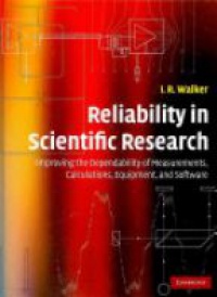 Walker R. I. - Reliability in Scientific Research: Improving the Dependability of Measurements, Calculations, Equipment, and Software