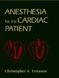 Troianos Ch.A. - Anesthesia for the Cardiac Patient