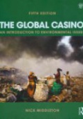 The Global Casino, Fifth Edition: An Introduction to Environmental Issues