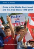 Crisis in the Midle East : Israel and the Arab States 1945 - 2007