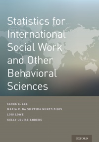 Lee, Serge; Dinis, Maria  Cesaltina da Silveira Nunes; Lowe, Lois; Anders, Kelly - Statistics for International Social Work And Other Behavioral Sciences 