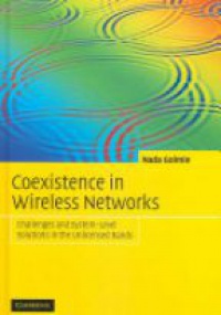 Golmie N. - Coexistence in Wireless Networks: Challenges and System-Level Solutions in the Unlicensed Bands