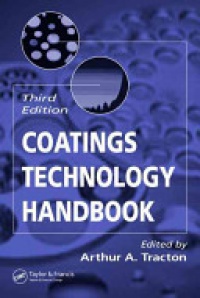 Arthur A. Tracton - Coatings Technology Handbook, Third Edition