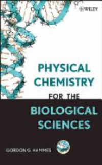 Hammes G. - Physical Chemistry for the Biological Sciences