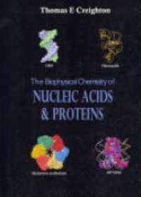 Creighton - The Biophysical Chemistry of Nucleic Acids & Proteins