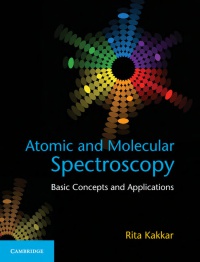 Rita Kakkar - Atomic and Molecular Spectroscopy: Basic Concepts and Applications