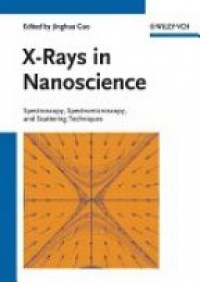 Jinghua Guo - X-Rays in Nanoscience: Spectroscopy, Spectromicroscopy, and Scattering Techniques