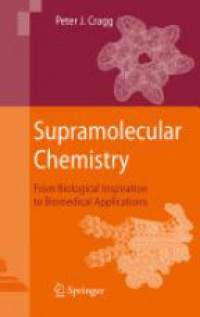 Cragg - Supramolecular Chemistry: From Biological Inspiration to Biomedical Applications