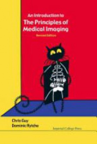 Ffytche Dominic H,Guy Chris - Introduction To The Principles Of Medical Imaging, An (Revised Edition)