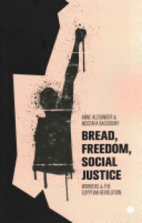 Anne Alexander - Bread, Freedom, Social Justice