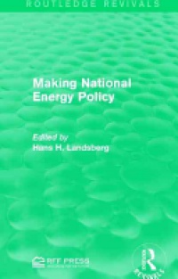 Hans H. Landsberg - Making National Energy Policy