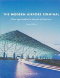 Edwards B. - The Modern Airport Terminal New Approaches to Airport Architecture, 2nd ed.