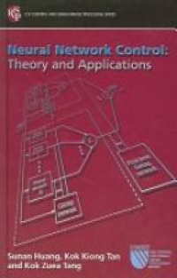 Huang S. - Neural Network Control: Theory and Applications