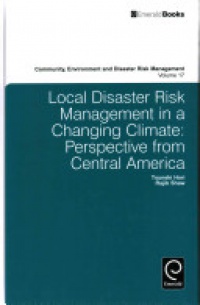 R Shaw, H Tsuneki - Local Disaster Risk Management in a Changing Climate: Perspective from Central America
