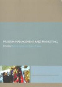 Richard Sandell,Robert R. Janes - Museum Management and Marketing