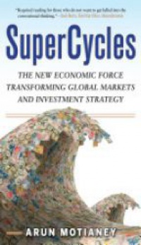 Arun Motianey - SuperCycles: The New Economic Force Transforming Global Markets and Investment Strategy