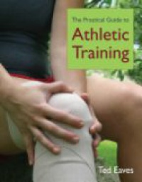 Eaves - The Practical Guide to Athletic Training