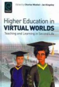 Emerald Group Publishing Limited - Higher Education in Virtual Worlds: Teaching and Learning in Second Life