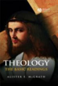 Alister E. McGrath - Theology: The Basic Readings
