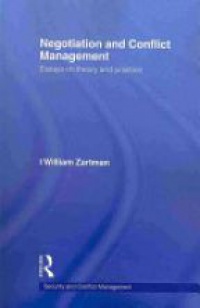 I. William Zartman - Negotiation and Conflict Management: Essays on Theory and Practice
