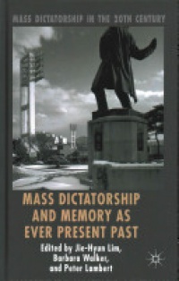 Lim - Mass Dictatorship and Memory as Ever Present Past