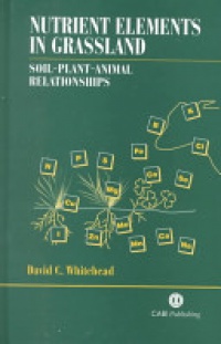 David C Whitehead - Nutrient Elements in Grassland: Soil–Plant–Animal Relationships
