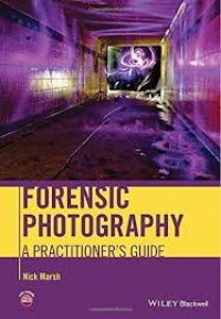 Nick Marsh - Forensic Photography: A Practitioner?s Guide