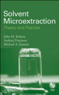 John M Kokosa,Andrzej Przyjazny,Michael Jeannot - Solvent Microextraction: Theory and Practice