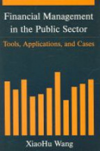 Wang X. - Financial Management in the Public Sector Tool, Applications, and Cases