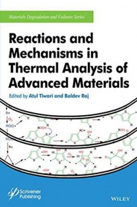 Atul Tiwari,Baldev Raj - Reactions and Mechanisms in Thermal Analysis of Advanced Materials