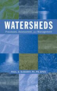 DeBarry P. - Watersheds: Processes, Assessment, and Management