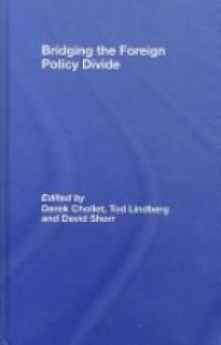 Derek Chollet,Tod Lindberg,David Shorr - Bridging the Foreign Policy Divide