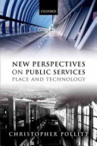 Pollitt, Christopher - New Perspectives on Public Services: Place and Technology