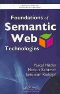 Pascal Hitzler,Markus Krotzsch,Sebastian Rudolph - Foundations of Semantic Web Technologies