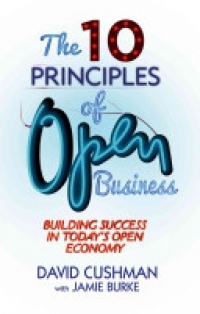 Cushman - The 10 Principles of Open Business: Building Success in Today's Open Economy