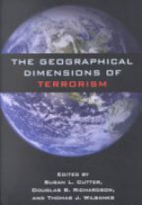 Susan L. Cutter,Douglas B. Richardson,Thomas J. Wilbanks - The Geographical Dimensions of Terrorism