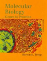 Tropp B. - Molecular Biology: Genes to Proteins 3e