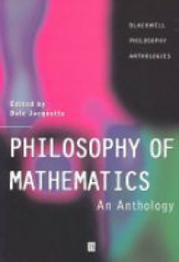 Jacquette, D. - Philosophy of Mathematics: An Anthology