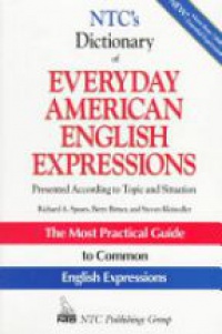 Spears R. - NTC´S Dictionary of Everyday American English Epressions: Presented According to Topic Situation