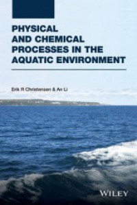 Erik R. Christensen,An Li - Physical and Chemical Processes in the Aquatic Environment