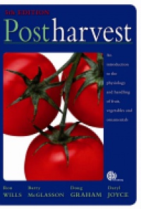 Ron Wills,Barry McGlasson,Doug Graham,Daryl Joyce - Postharvest: An introduction to the physiology and handling of fruit, vegetables and ornamentals, 5th edition