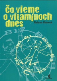Ružena Uherová - Čo vieme o vitamínoch dnes