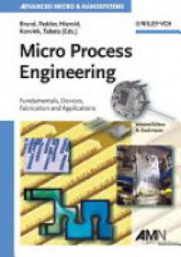 Kockmann N. - Micro Process Engineering: Fundamentals, Devices, Fabrication and Applications 